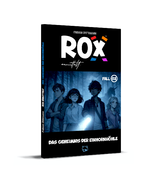 ROX ermittelt: Das Geheimnis der Einhornhöhle - der neue Fall der Kinderdetektivserie von Fabian Dittmann